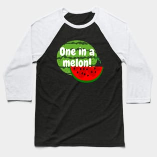 One in a Melon Watermelon Baseball T-Shirt